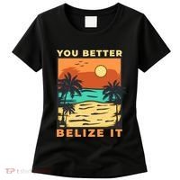 You Better Belize It Women's T-Shirt thumb 0