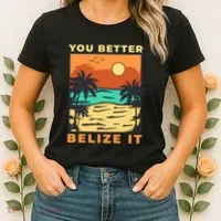 You Better Belize It Women's T-Shirt thumb 2