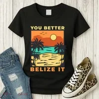 You Better Belize It Women's T-Shirt thumb 3