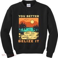 You Better Belize It Kids Sweatshirt thumb 0