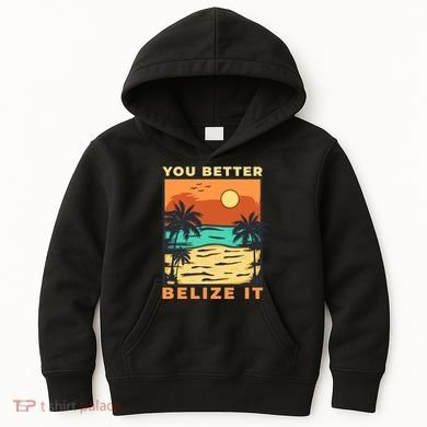 You Better Belize It Kids Hoodie