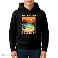 You Better Belize It Kids Hoodie thumb 4