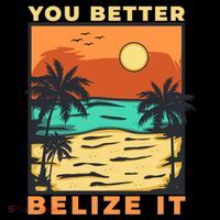 You Better Belize It Kids Long Sleeve Shirt thumb 2