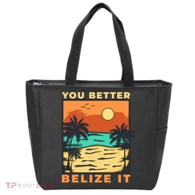 You Better Belize It Tote Bag