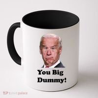 You Big Dummy Joe Biden Coffee Mug thumb 0