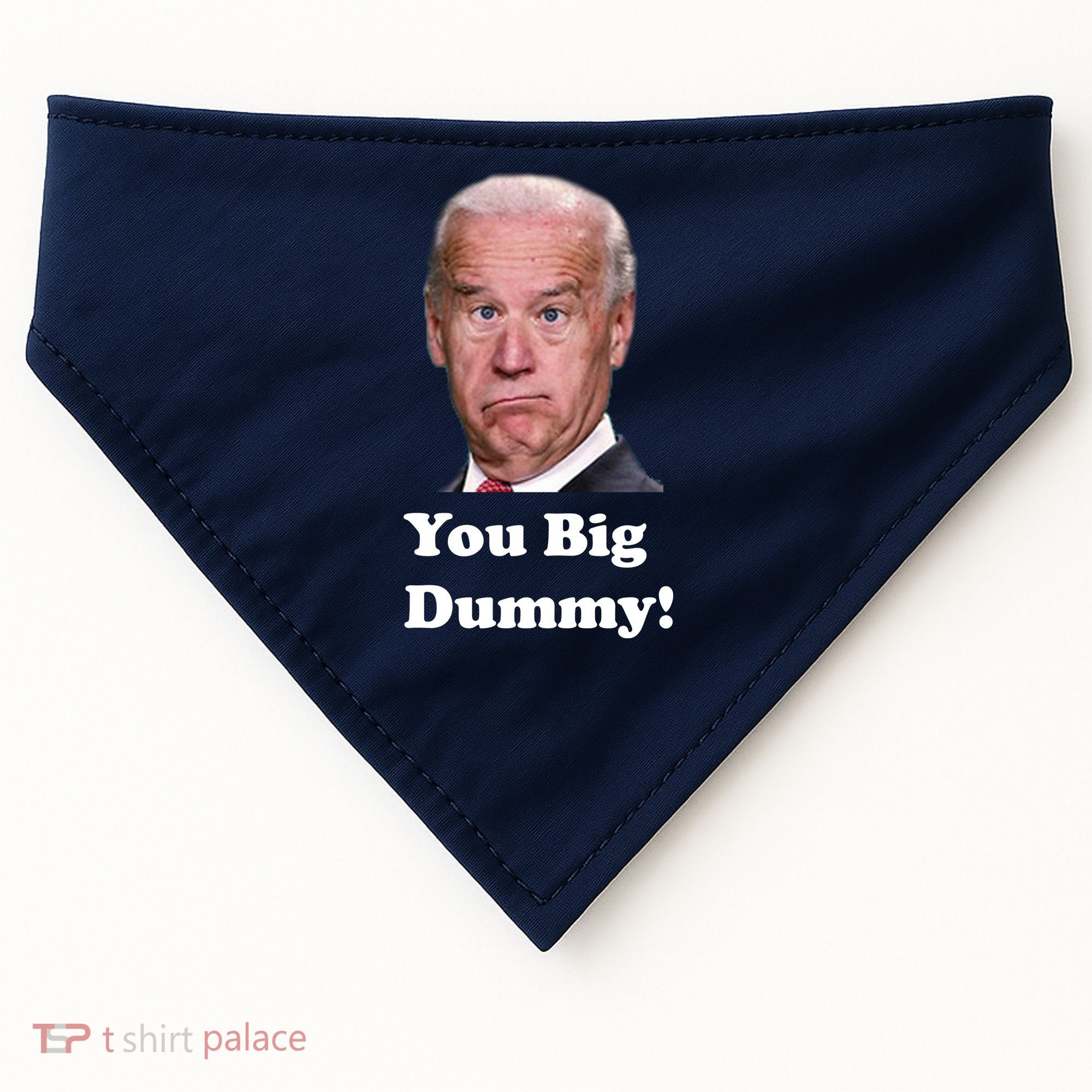 You Big Dummy Joe Biden USA-Made Doggie Bandana