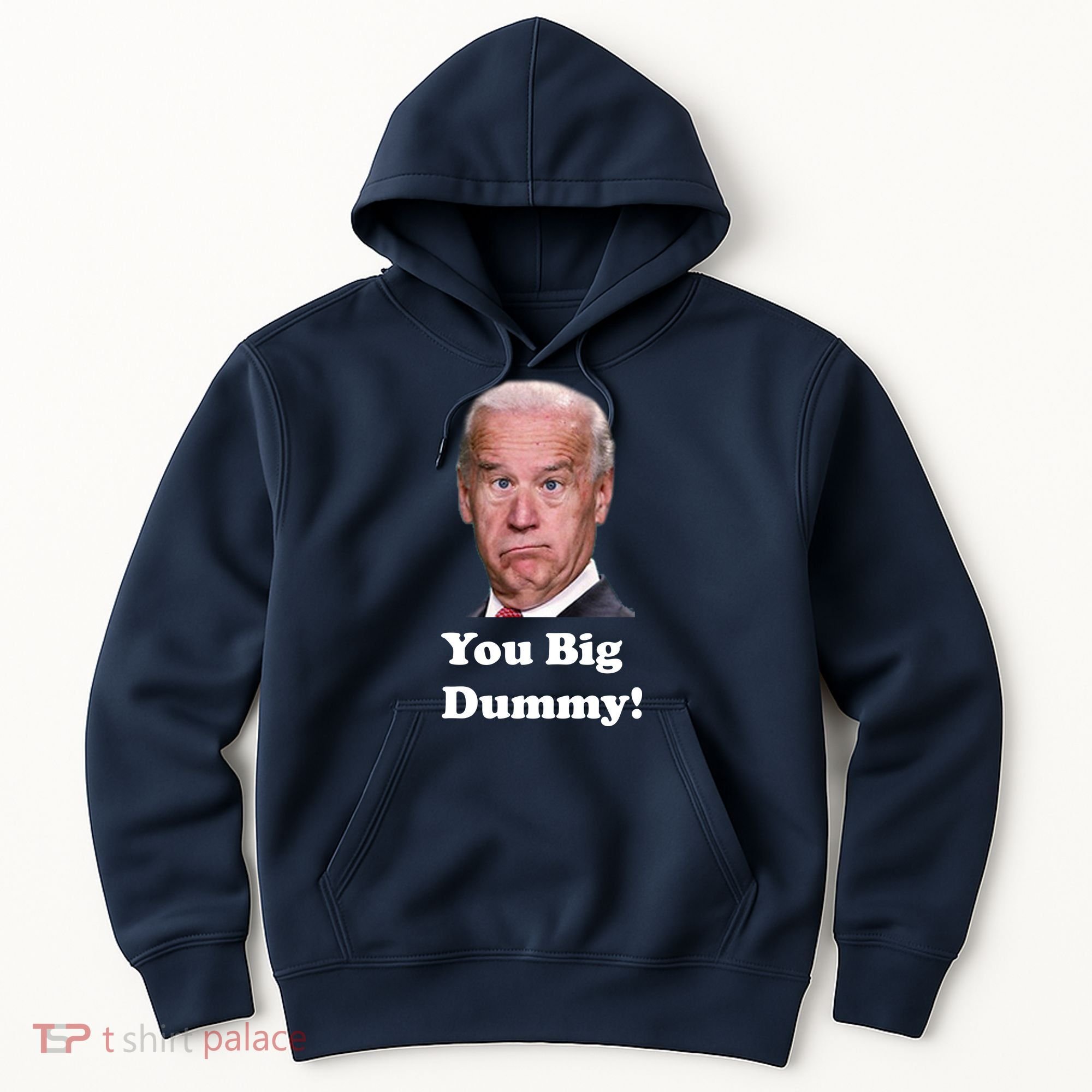 You Big Dummy Joe Biden Hoodie
