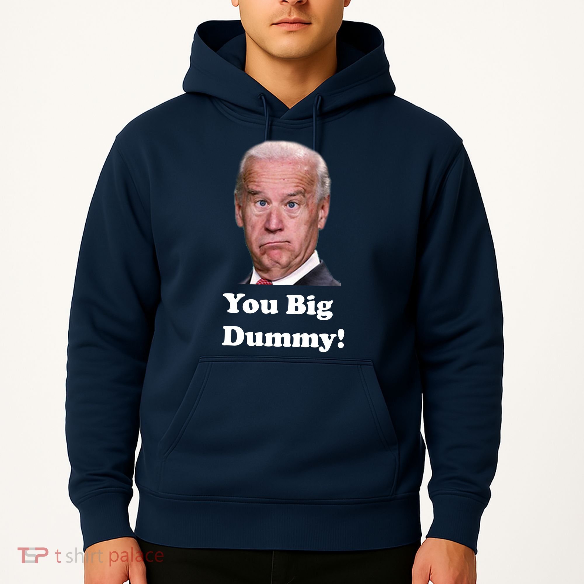 You Big Dummy Joe Biden Hoodie