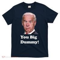 You Big Dummy Joe Biden T-Shirt thumb 0