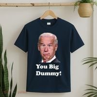 You Big Dummy Joe Biden T-Shirt thumb 2
