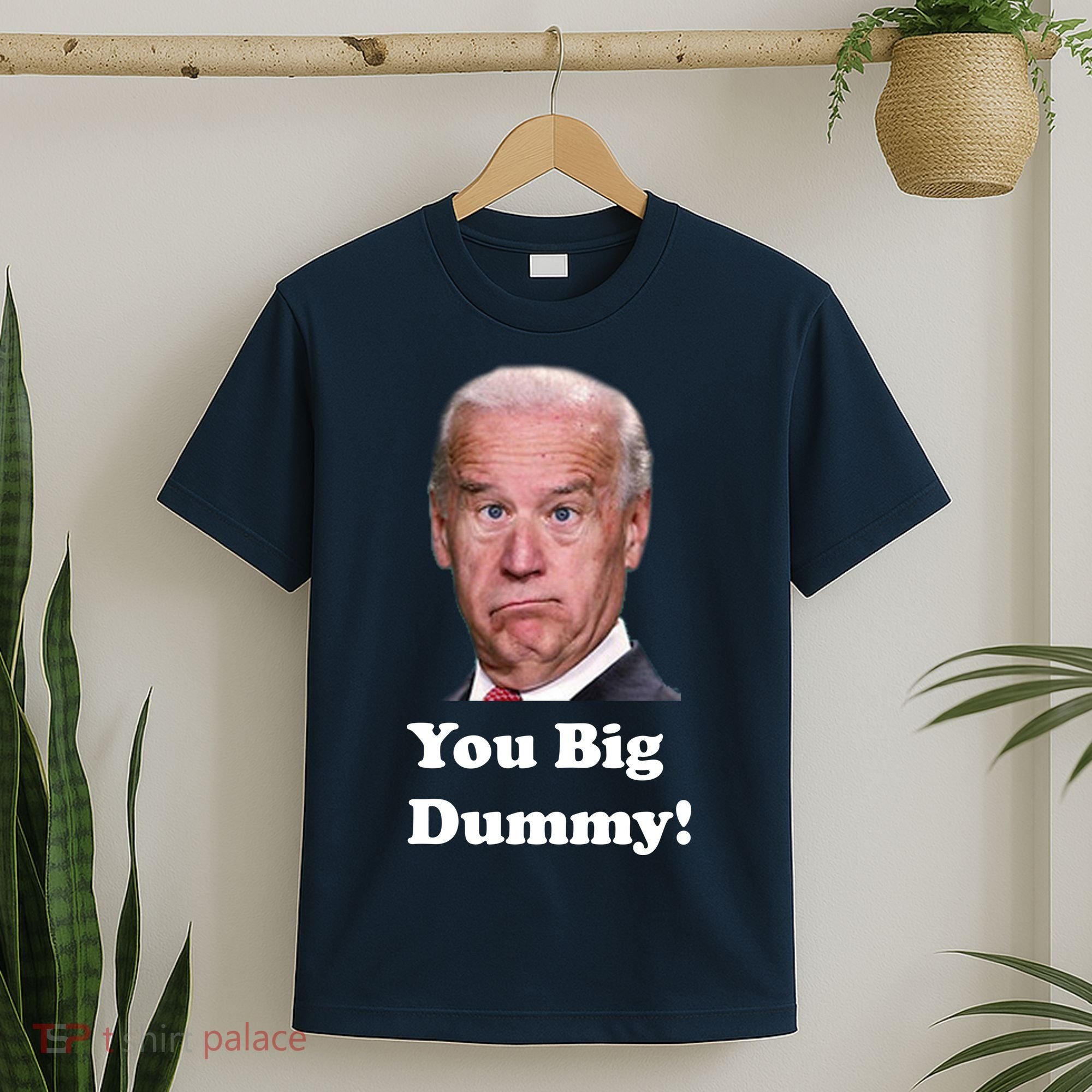 You Big Dummy Joe Biden T-Shirt