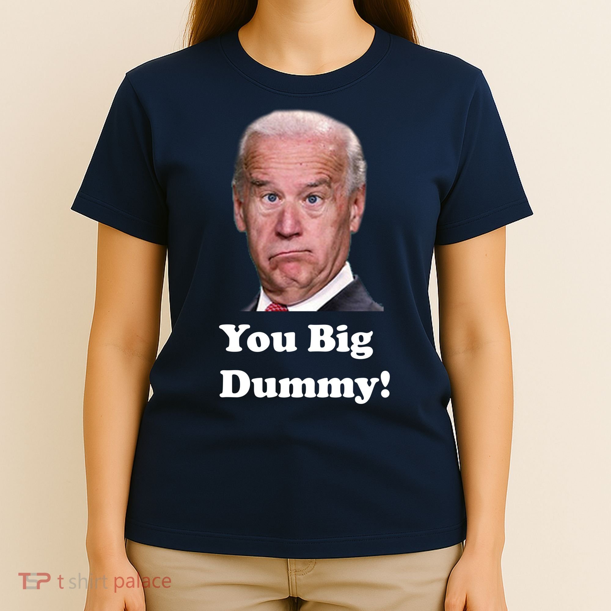 You Big Dummy Joe Biden T-Shirt