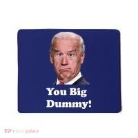 You Big Dummy Joe Biden Mousepad thumb 0