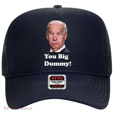 You Big Dummy Joe Biden Hat