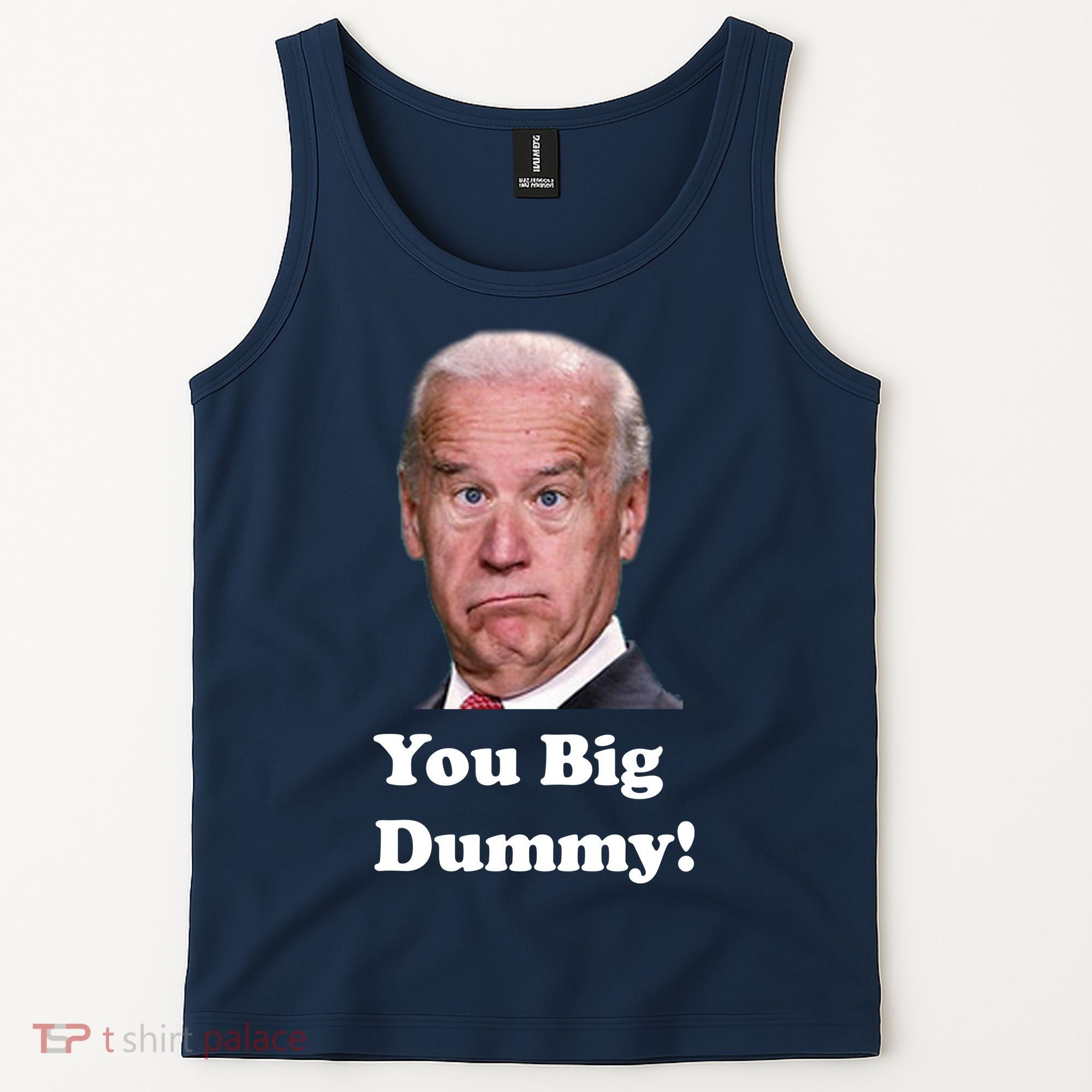 You Big Dummy Joe Biden Tank Top