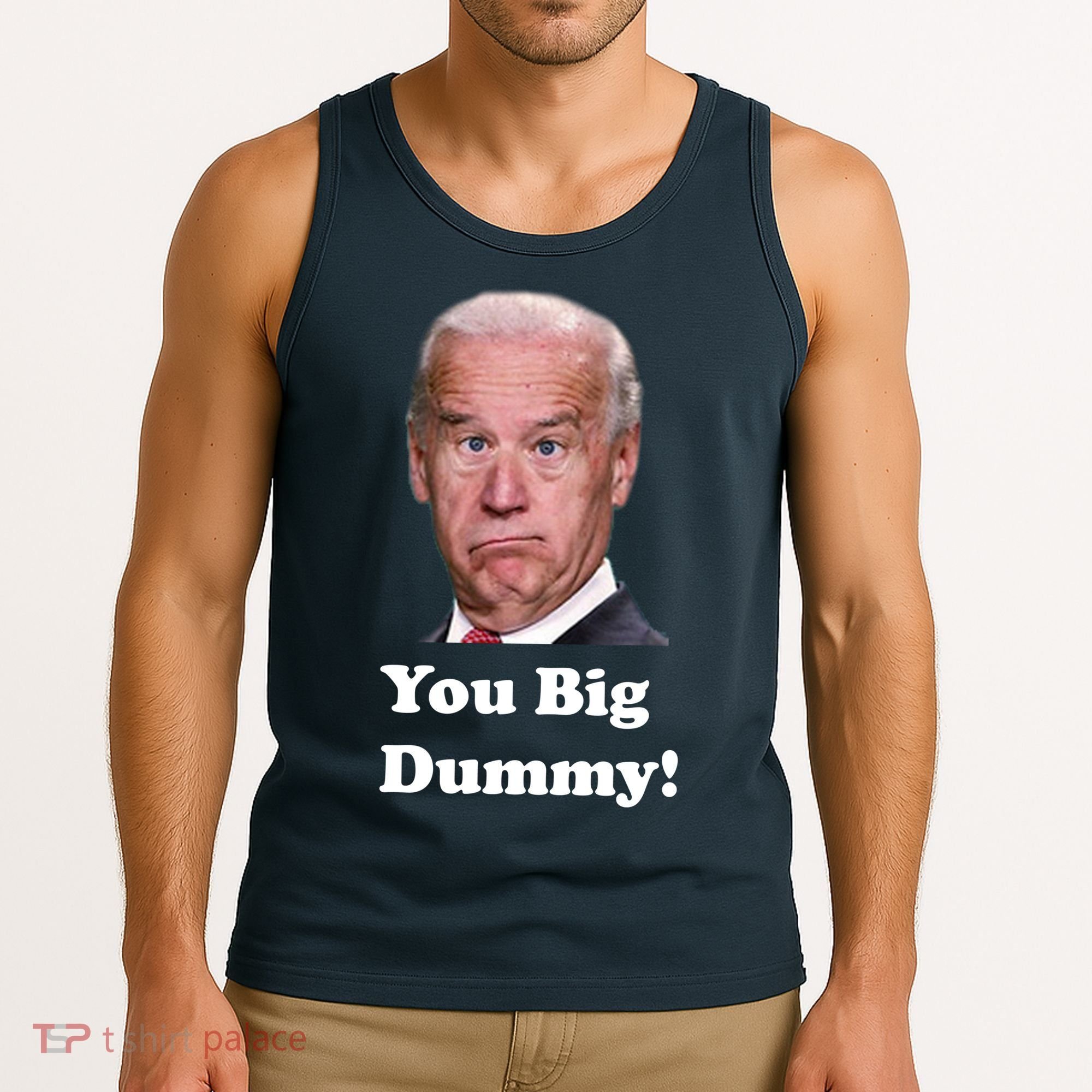 You Big Dummy Joe Biden Tank Top