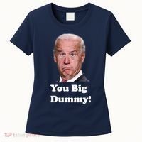 You Big Dummy Joe Biden Women's T-Shirt thumb 0