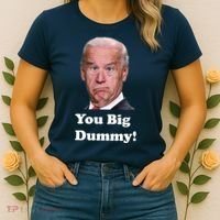 You Big Dummy Joe Biden Women's T-Shirt thumb 2