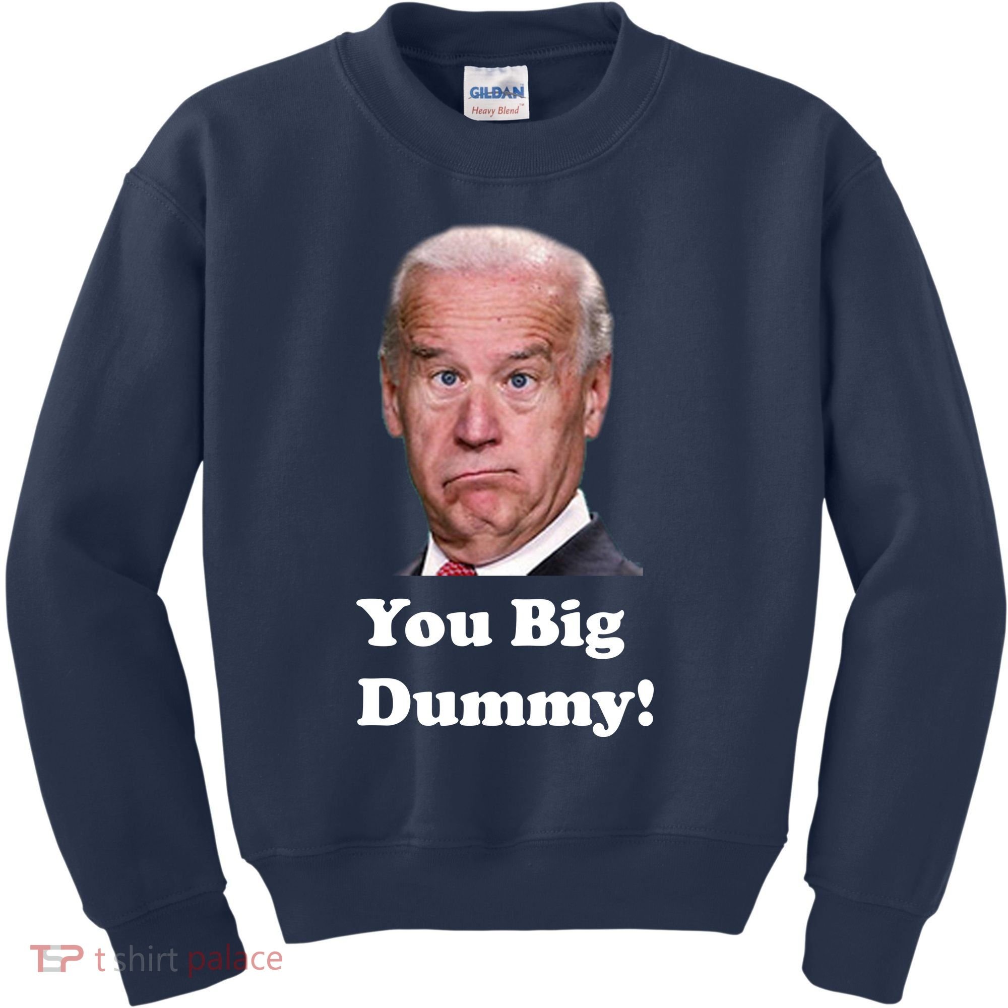 You Big Dummy Joe Biden Kids Sweatshirt