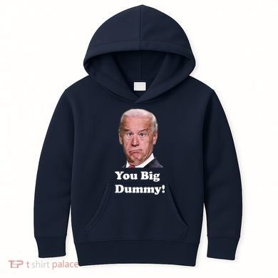 You Big Dummy Joe Biden Kids Hoodie