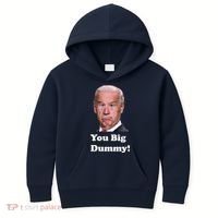 You Big Dummy Joe Biden Kids Hoodie thumb 0