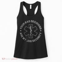 Your Bad Decisions Are My Job Security Nurse Paramedic Women's Tank Top thumb 0