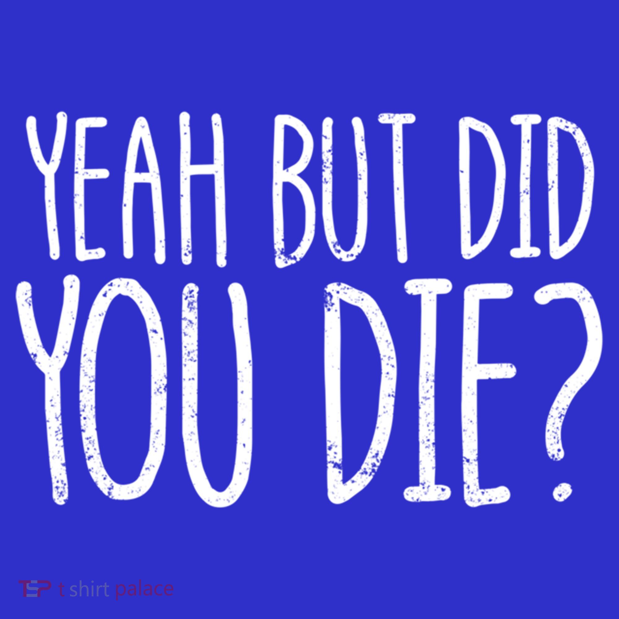 Yeah But Did You Die? Funny Workout Gym But Did You Die Gift Hoodie