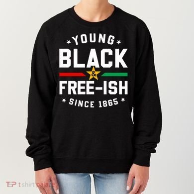 Young Black Freeish Since 1865 Women's Sweatshirt