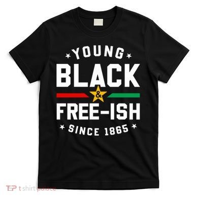 Young Black Freeish Since 1865 T-Shirt