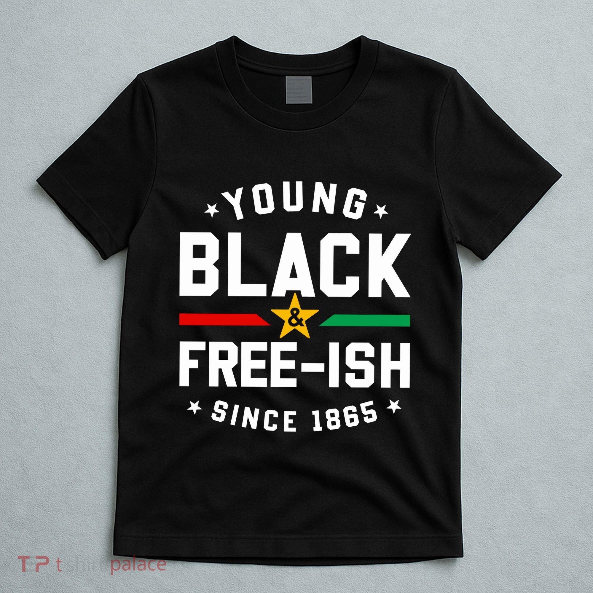 Young Black Freeish Since 1865 T-Shirt