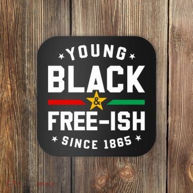 Young Black Freeish Since 1865 Coaster