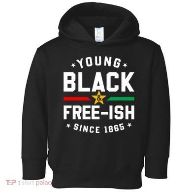 Young Black Freeish Since 1865 Toddler Hoodie