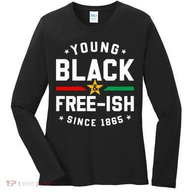 Young Black Freeish Since 1865 Women's Long Sleeve Shirt