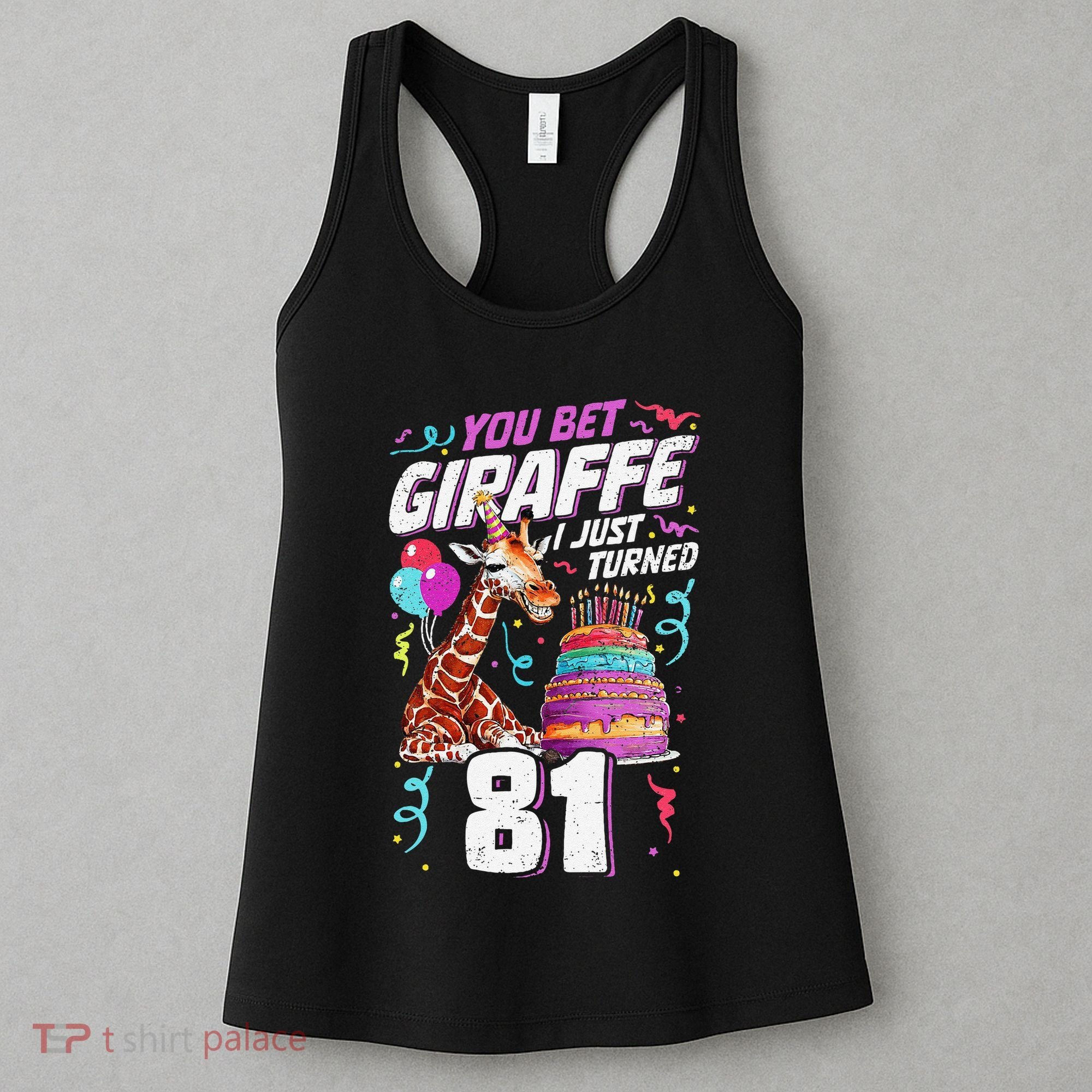 You Bet Giraffe I Just Turned 81 Funny 81st Birthday Women's Tank Top