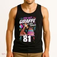 You Bet Giraffe I Just Turned 81 Funny 81st Birthday Tank Top thumb 3