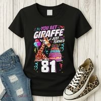 You Bet Giraffe I Just Turned 81 Funny 81st Birthday Women's T-Shirt thumb 3