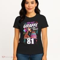 You Bet Giraffe I Just Turned 81 Funny 81st Birthday Women's T-Shirt thumb 4