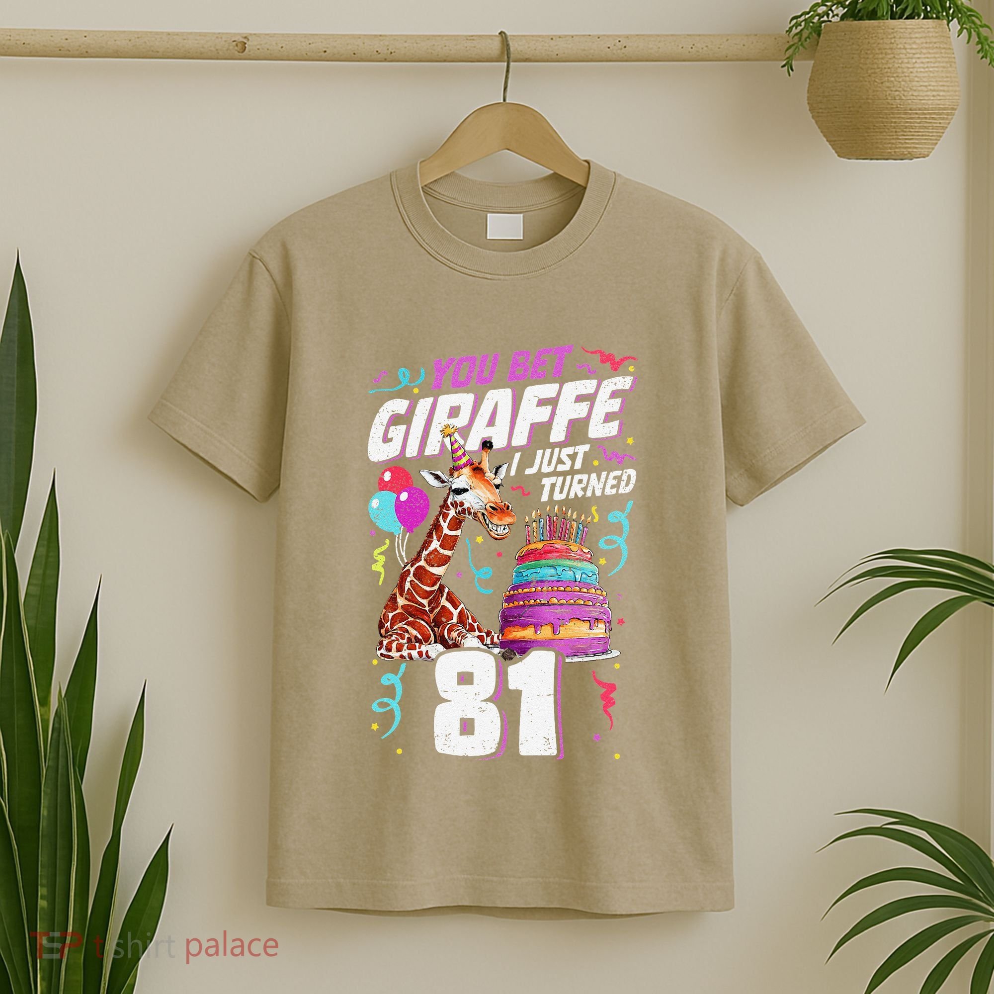 You Bet Giraffe I Just Turned 81 Funny 81st Birthday T-Shirt