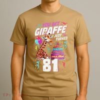 You Bet Giraffe I Just Turned 81 Funny 81st Birthday T-Shirt thumb 3