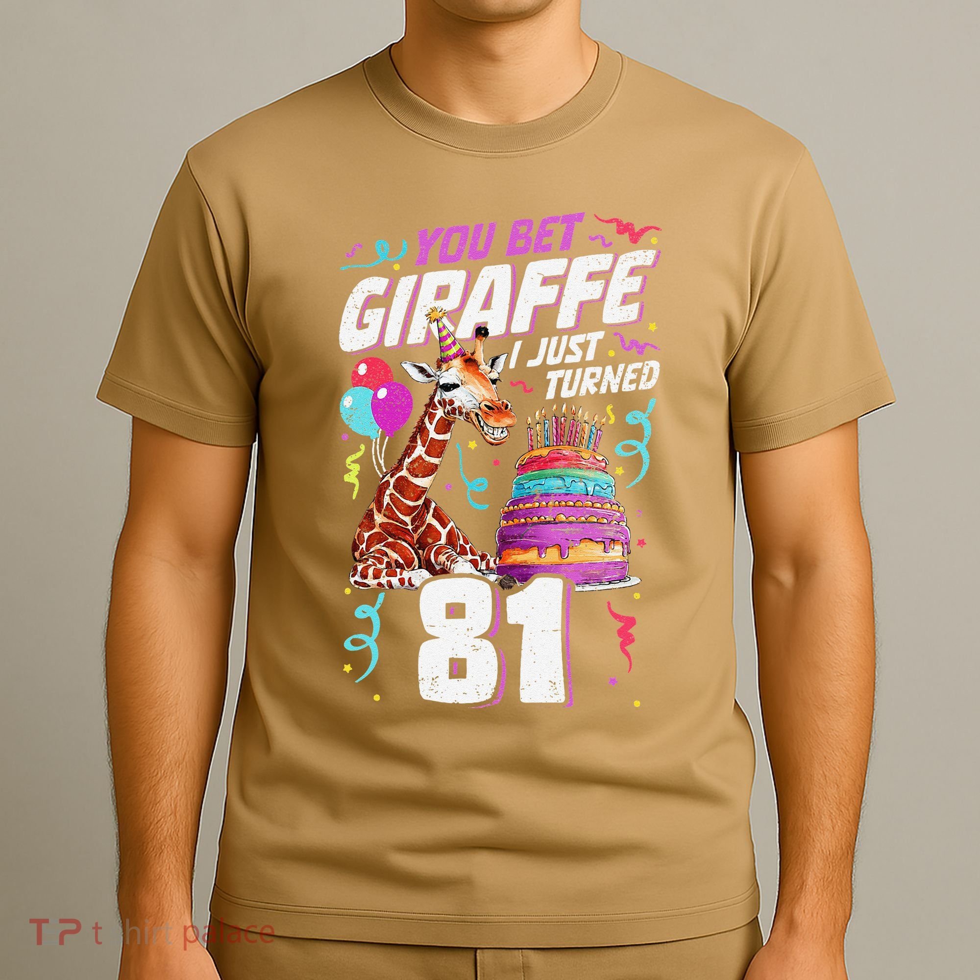 You Bet Giraffe I Just Turned 81 Funny 81st Birthday T-Shirt