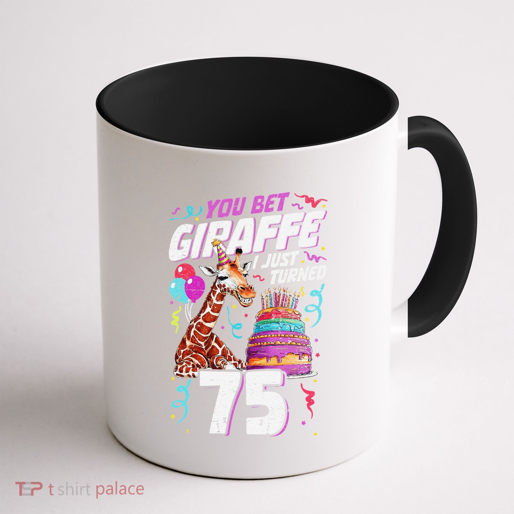 You Bet Giraffe I Just Turned 75 Funny 75th Birthday Coffee Mug