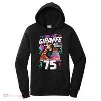 You Bet Giraffe I Just Turned 75 Funny 75th Birthday Women's Hoodie thumb 0