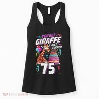 You Bet Giraffe I Just Turned 75 Funny 75th Birthday Women's Tank Top thumb 0