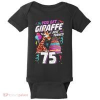 You Bet Giraffe I Just Turned 75 Funny 75th Birthday Baby Bodysuit thumb 0