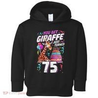 You Bet Giraffe I Just Turned 75 Funny 75th Birthday Toddler Hoodie thumb 0
