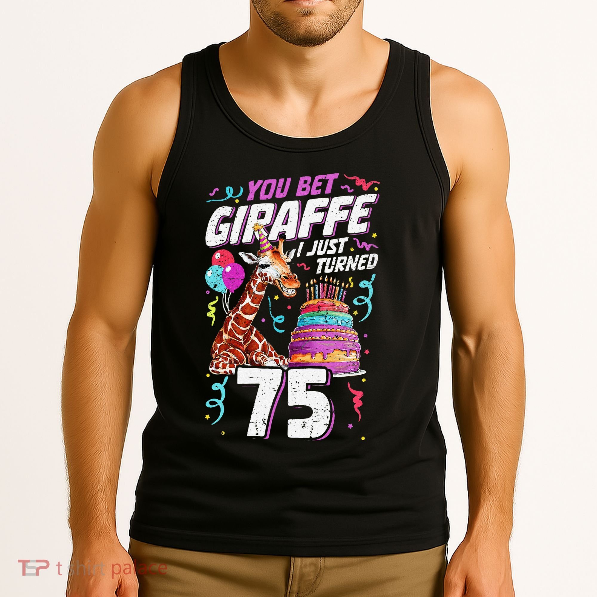 You Bet Giraffe I Just Turned 75 Funny 75th Birthday Tank Top