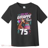 You Bet Giraffe I Just Turned 75 Funny 75th Birthday Toddler T-Shirt thumb 0