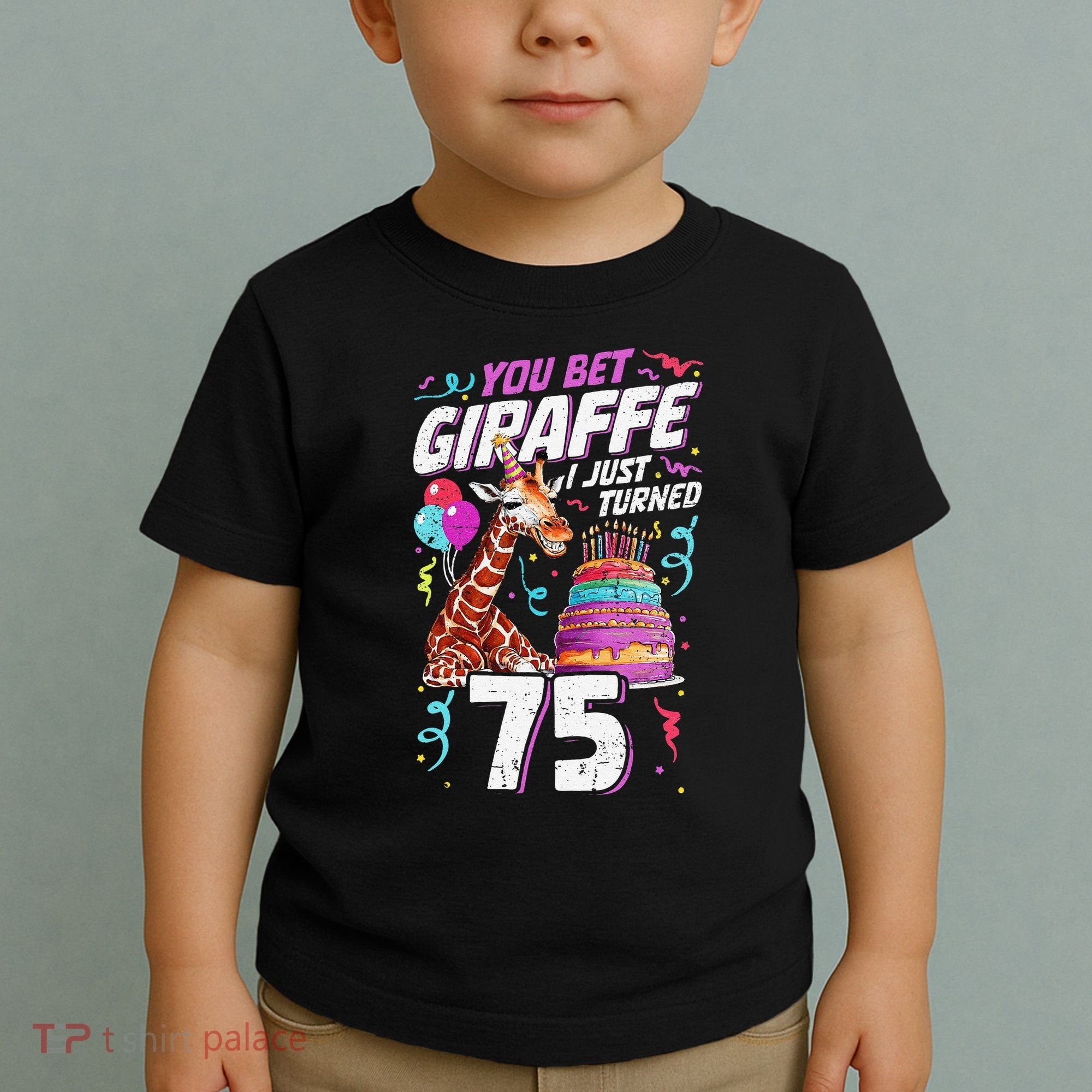 You Bet Giraffe I Just Turned 75 Funny 75th Birthday Toddler T-Shirt