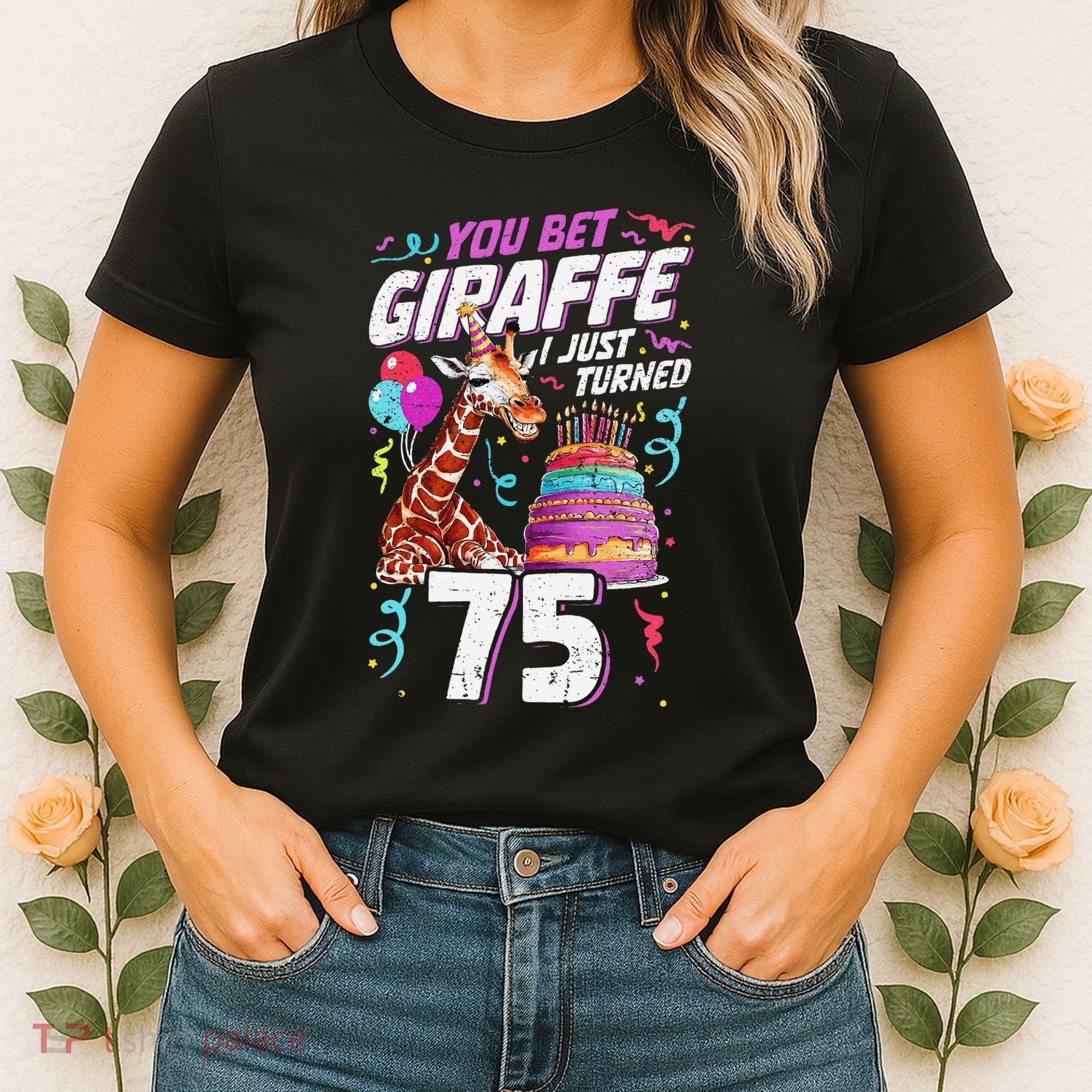 You Bet Giraffe I Just Turned 75 Funny 75th Birthday Women's T-Shirt