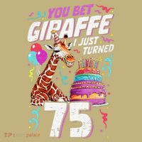 You Bet Giraffe I Just Turned 75 Funny 75th Birthday Sweatshirt thumb 2